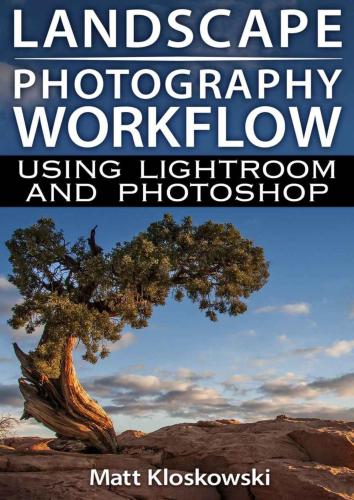 Landscape Photography Workflow Using Lightroom and Photoshop