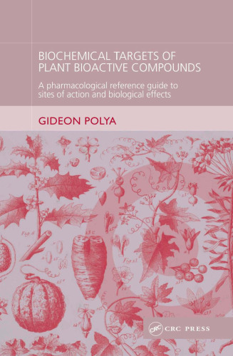 Biochemical Targets of Plant Bioactive Compounds: A Pharmacological Reference Guide to Sites of Action and Biological Effects