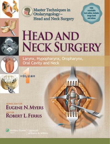 Head and Neck Surgery Larynx, Hypopharynx, Oropharynx, Oral cavity and Neck