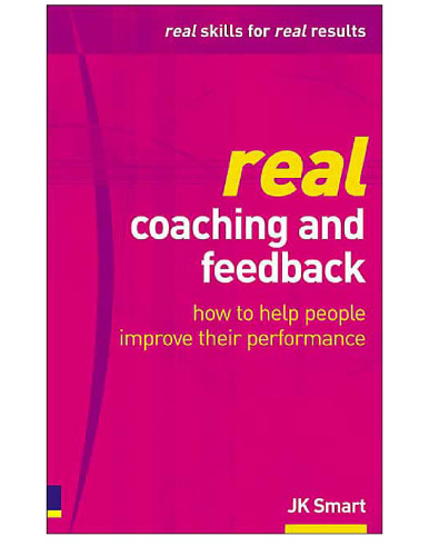 Real Coaching & Feedback: How to Help People Improve Their Performance