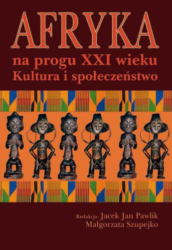 Afryka na progu XXI wieku. Tom I. Kultura i społeczeństwo
