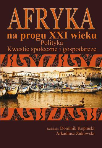 Afryka na progu XXI wieku. Tom II. Polityka, kwestie społeczne i gospodarcze