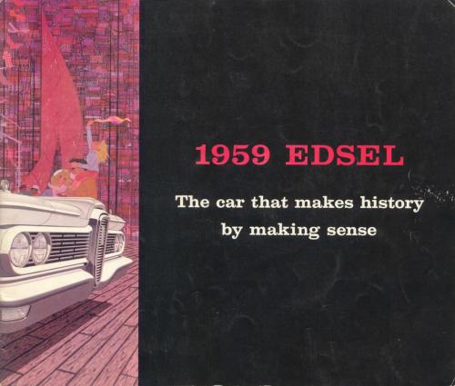 Edsel. The car that makes history by making sense 1959