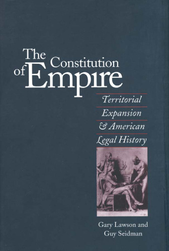 The constitution of empire: territorial expansion and American legal history