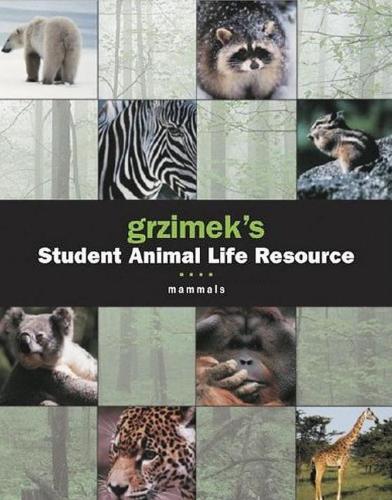 Grzimek’s Student Animal Life Resource: Mammals. Vol. 1-5