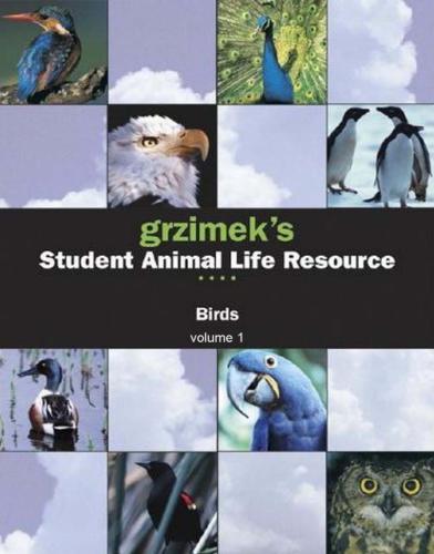 ect. Grzimek’s Student Animal Life Resource: Birds. Vol. 1. Tinamous to Falcons