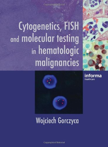 Cytogenetics, FISH and Molecular Testing in Hematologic Malignancies