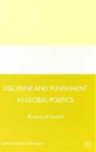Discipline and Punishment in Global Politics: Illusions of Control