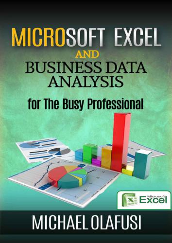 Microsoft Excel and Business Data Analysis for The Busy Professional