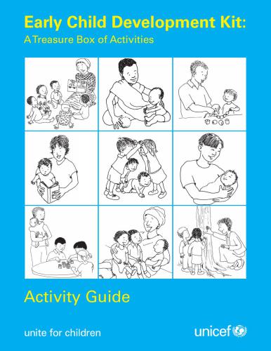 UNICEF. Early Child Development Kit: ATreasure Box of Activities. Activity Guide