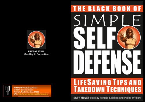 Simple Self Defense: The Black Book of Lifesaving Tips and Takedown Techniques
