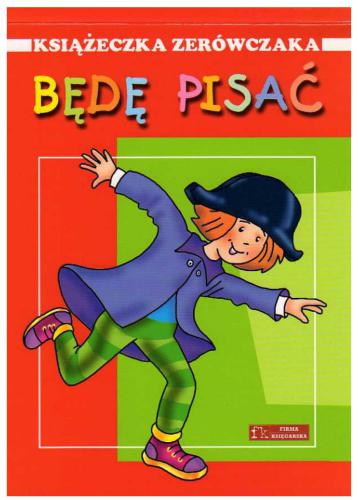 Będę pisać. Książeczka zerówczaka