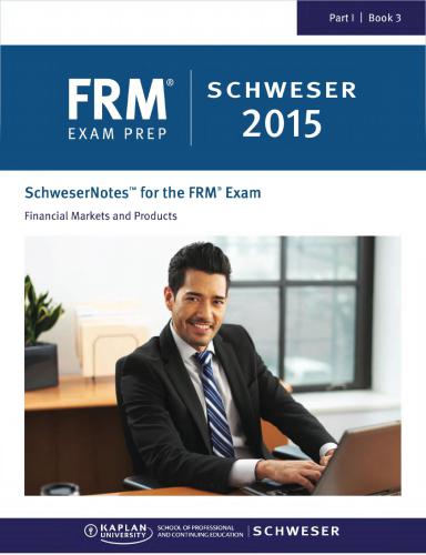 FRM Part I Book 3: Financial markets and products (2015 SchweserNotes)