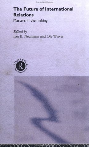 The Future of International Relations: Masters in the Making?