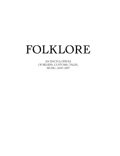 Folklore: An Encyclopedia of Beliefs, Customs, Tales, Music and Art