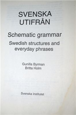 Svenska utifrån. Schematic grammar. Swedish structures and everyday phrases