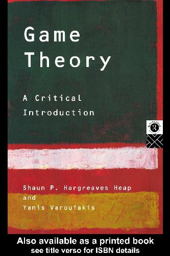 Hargreaves-Heap - Varoufakis - Game theory critical intro