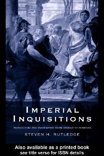 Imperial Inquisitions: Prosecutors and Informants from Tiberius to Domitian