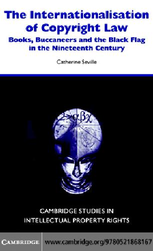 The internationalisation of copyright law: books, buccaneers and the black flag in the nineteenth century