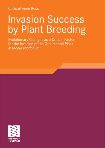 Invasion Success by Plant Breeding. Evolutionary Changes as a Critical Factor for the Invasion of the Ornamental Plant: Mahonia Aquifolium