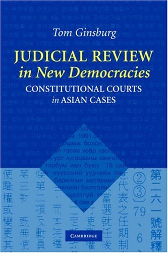 Judicial Review in New Democracies: Constitutional Courts in Asian Cases