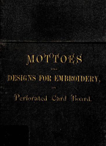 Mottoes and designs for embroidery, on perforated card board