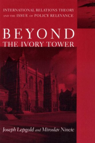 Beyond the ivory tower: international relations theory and the issue of policy relevance