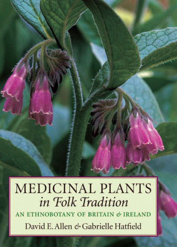 Medicinal Plants in Folk Tradition: An Ethnobotany of Britain and Ireland