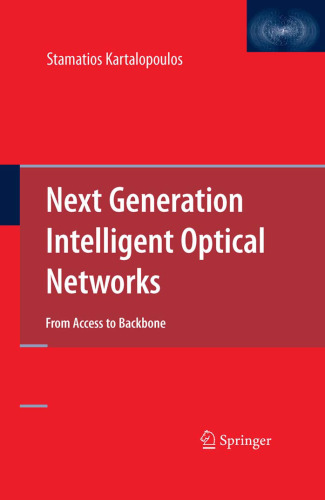 Next Generation Intelligent Optical Networks - From Access to Backbone (Stamatios V. Kartalopoulos, 2008)
