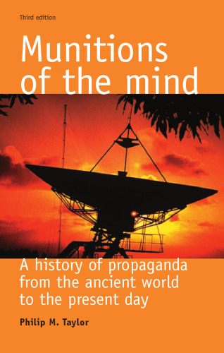 Munitions of the mind: a history of propaganda from the ancient world to the present era