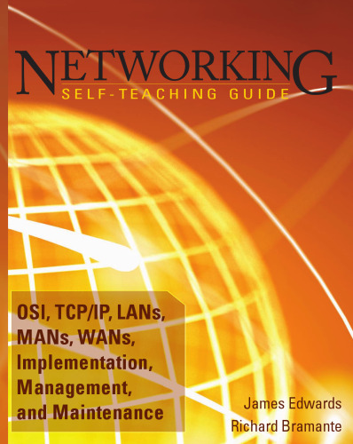 Networking self-teaching guide: OSI, TCP/IP, LANs, MANs, WANs, implementation, management, and maintenance