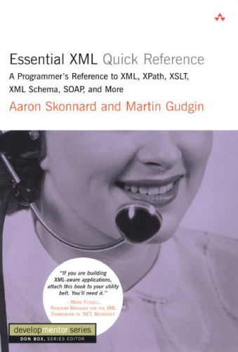 Essential XML Quick Reference - A Programmer- Reference to XML, XPath, XSLT, XML Schema, SOA