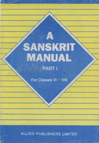 A Sanskrit Manual for High Schools. Part I