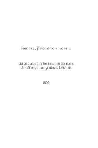 Femme, j’écris ton nom… Guide d’aide à la féminisation des noms de métiers, titres, grades et fonctions