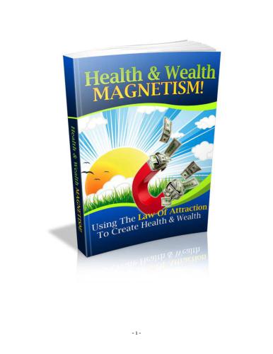 Health & Wealth Magnetism! Using the law of attraction to create health & wealth