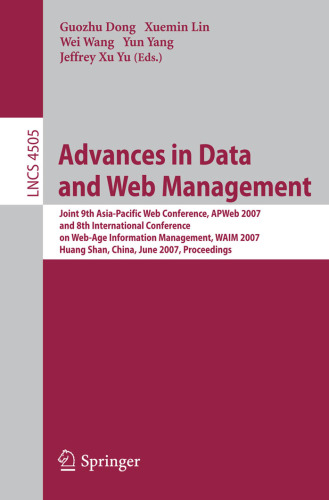 Advances in Data and Web Management: Joint 9th Asia-Pacific Web Conference, APWeb 2007, and 8th International Conference, on Web-Age Information Management, WAIM 2007, Huang Shan, China, June 16-18, 2007. Proceedings