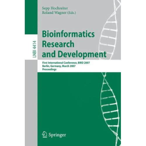 Bioinformatics Research and Development: First International Conference, BIRD 2007, Berlin, Germany, March 12-14, 2007. Proceedings