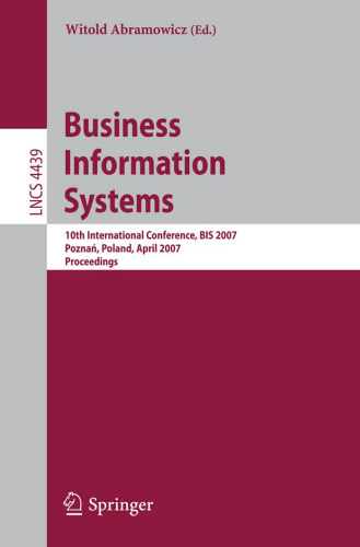 Business Information Systems: 10th International Conference, BIS 2007, Poznan, Poland, April 25-27, 2007. Proceedings