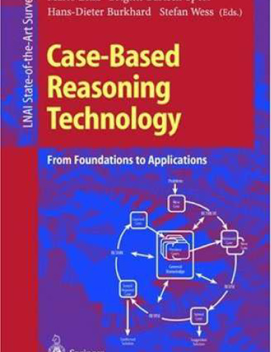 Case-Based Reasoning Technology: From Foundations to Applications