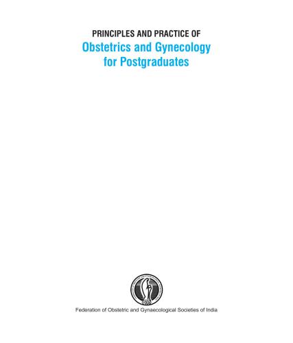 Principles and Practice of Obstetrics and Gynecology for Postgraduates