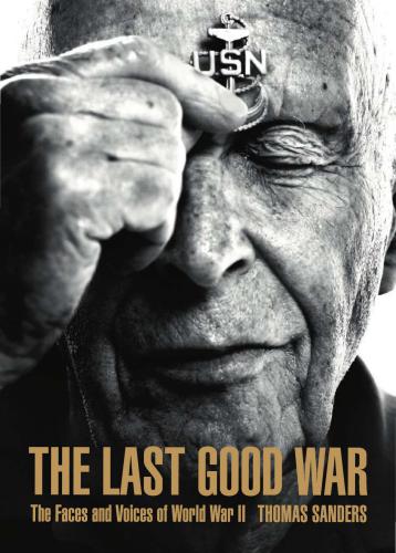 The Last Good War: The Faces and Voices of World War II
