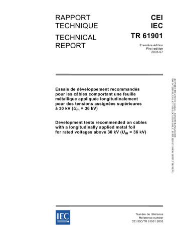 IEC TR 61901:2005. Development tests recommended on cables with a longitudinally applied metal foil for rated voltages above 30 kV (Um = 36 kV). Испытания на этапе разработки, рекомендуемые для кабелей с применяемой продольно металлической фольгой для номинальных напряжений свыше 30 кВ (Um = 36 кВ)