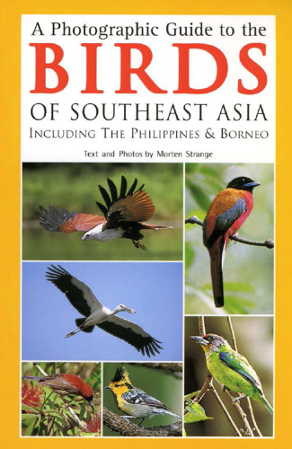 A Photographic Guide to the Birds of Southeast Asia: Including the Philippines and Borneo