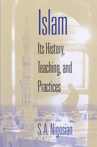 Islam: Its History, Teaching, and Practices