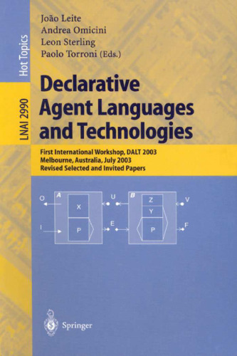 Declarative Agent Languages and Technologies: First International Workshop, DALT 2003, Melbourne, Australia, July 15, 2003, Revised Selected and Invited Papers