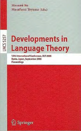 Developments in Language Theory: 12th International Conference, DLT 2008, Kyoto, Japan, September 16-19, 2008. Proceedings