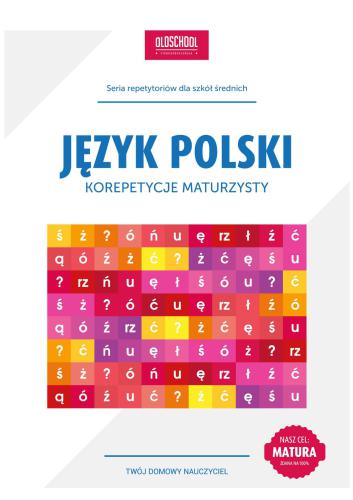 Korepetycje z języka polskiego. (Praktyczne porady maturalne)
