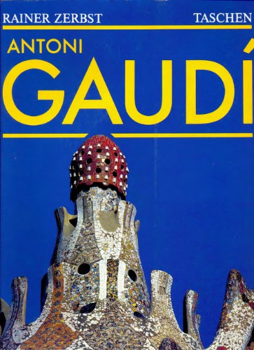 Rainer Zerbst Gaudi 1852 - 1926, Antoni Gaudi i Cornet - ein Leben in der Architektur
