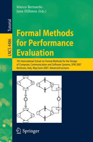 Formal Methods for Performance Evaluation: 7th International School on Formal Methods for the Design of Computer, Communication, and Software Systems, SFM 2007, Bertinoro, Italy, May 28-June 2, 2007, Advanced Lectures