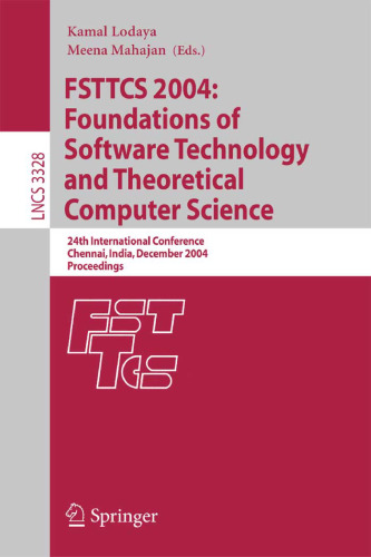 FSTTCS 2004: Foundations of Software Technology and Theoretical Computer Science: 24th International Conference, Chennai, India, December 16-18, 2004. Proceedings